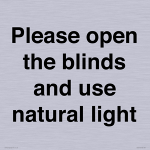 Please open the blinds and use natural light